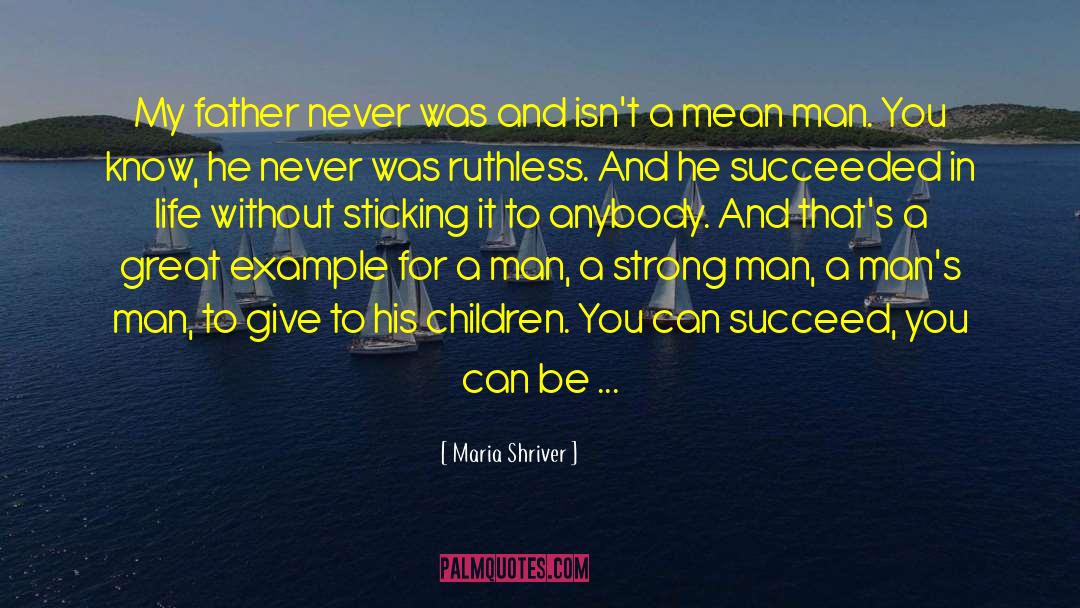 Great Father quotes by Maria Shriver