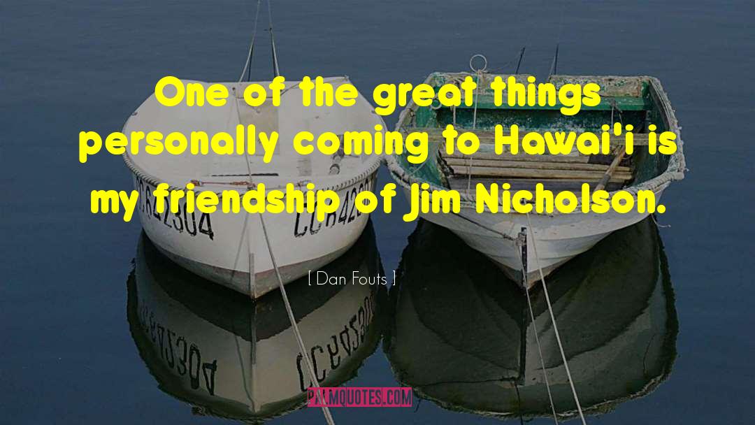 Great Friend quotes by Dan Fouts