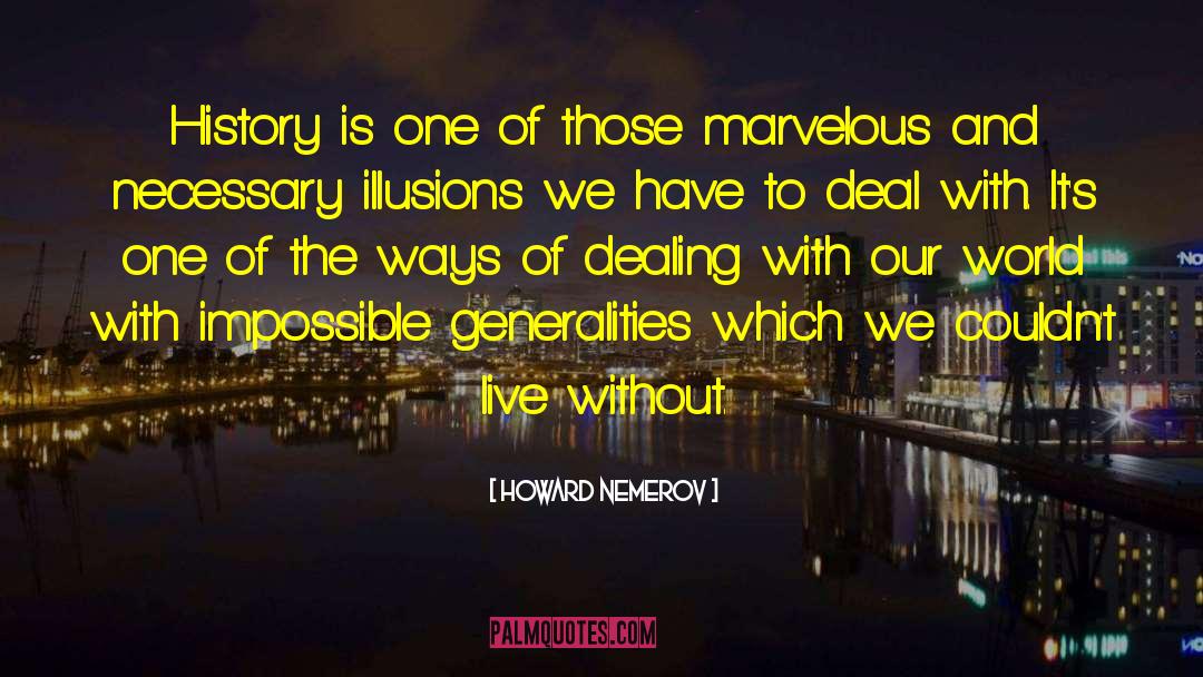 Great Geniuses Of World History quotes by Howard Nemerov