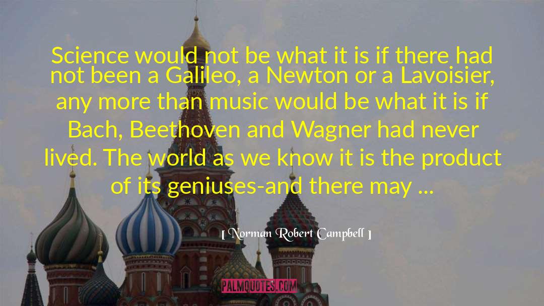 Great Geniuses Of World History quotes by Norman Robert Campbell