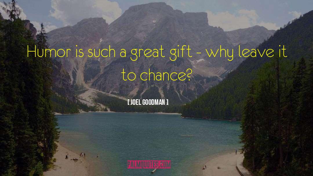 Great Gifts quotes by Joel Goodman