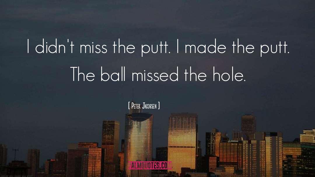 Great Golf quotes by Peter Jacobsen
