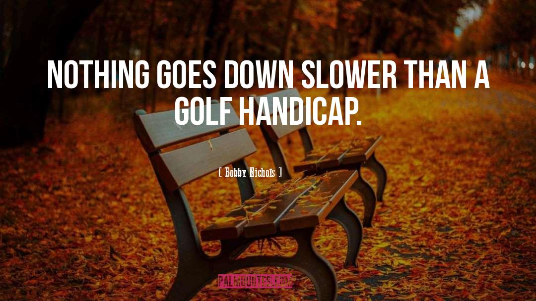 Great Golf quotes by Bobby Nichols