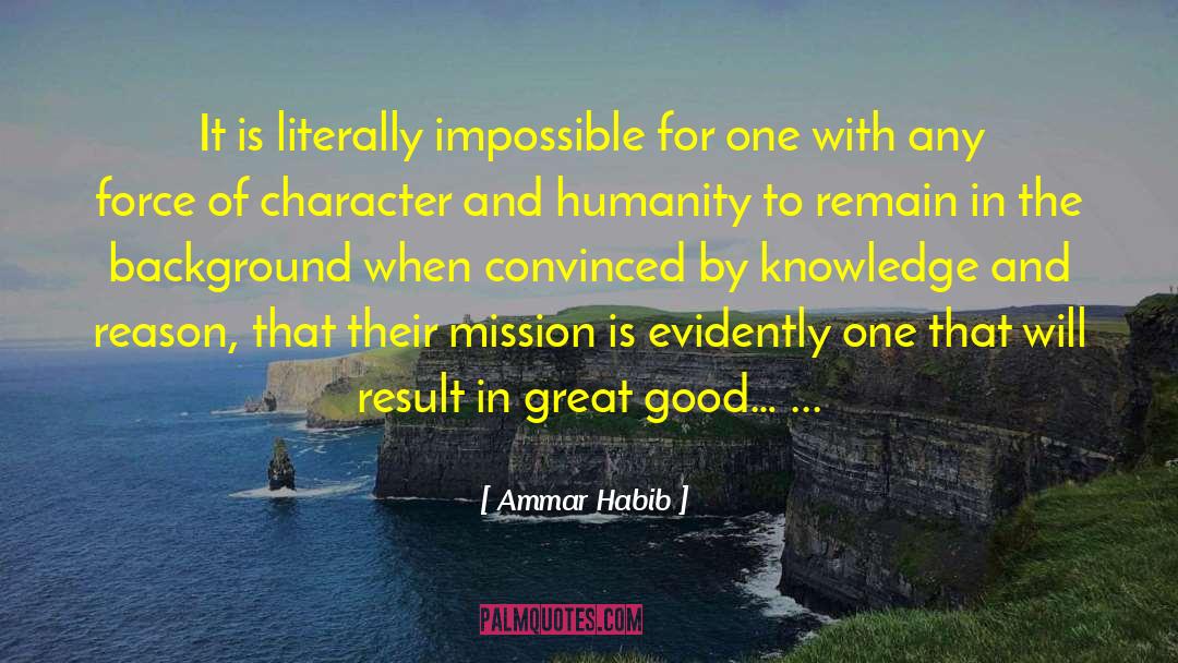 Great Good quotes by Ammar Habib