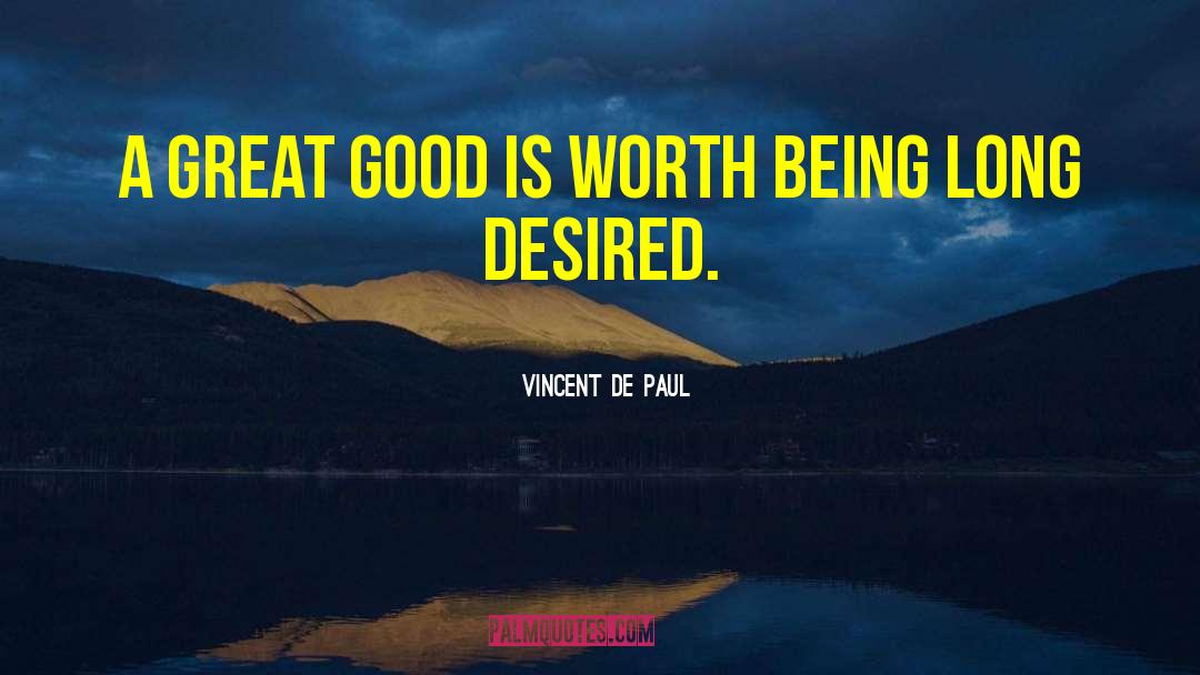 Great Good quotes by Vincent De Paul