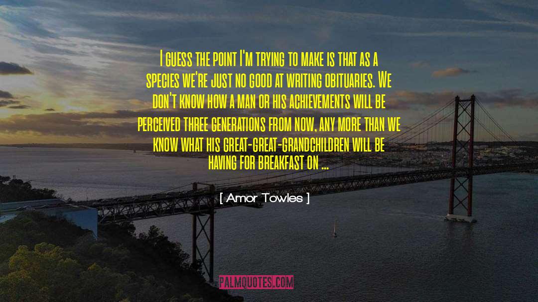 Great Grandchildren quotes by Amor Towles