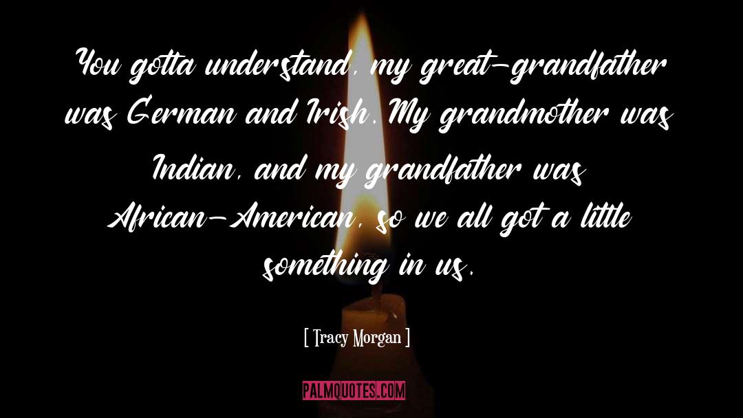 Great Grandfather quotes by Tracy Morgan