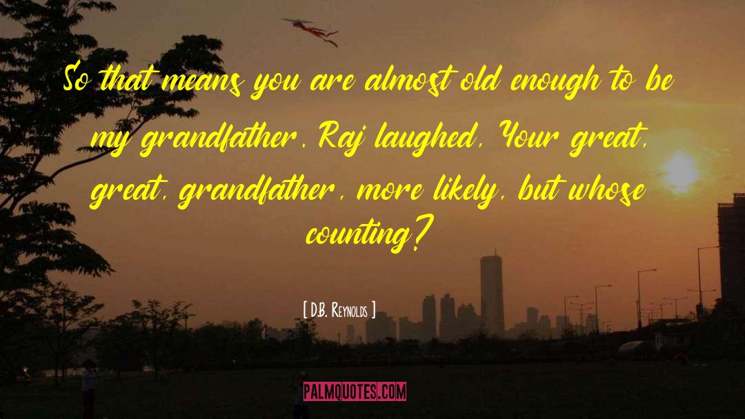 Great Grandfather quotes by D.B. Reynolds