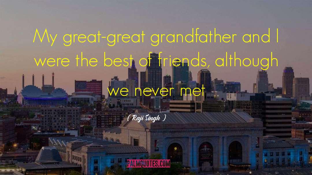 Great Grandfather quotes by Raji Singh