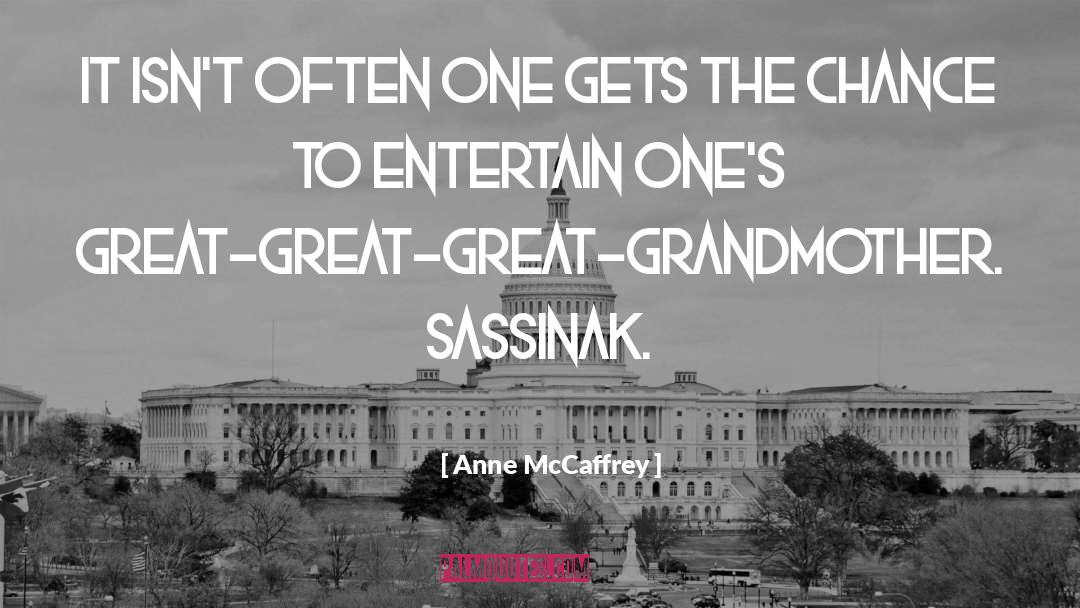 Great Grandmother quotes by Anne McCaffrey