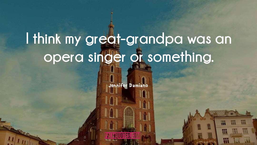 Great Grandpa quotes by Jennifer Damiano