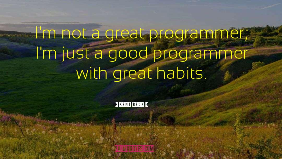 Great Habits quotes by Kent Beck