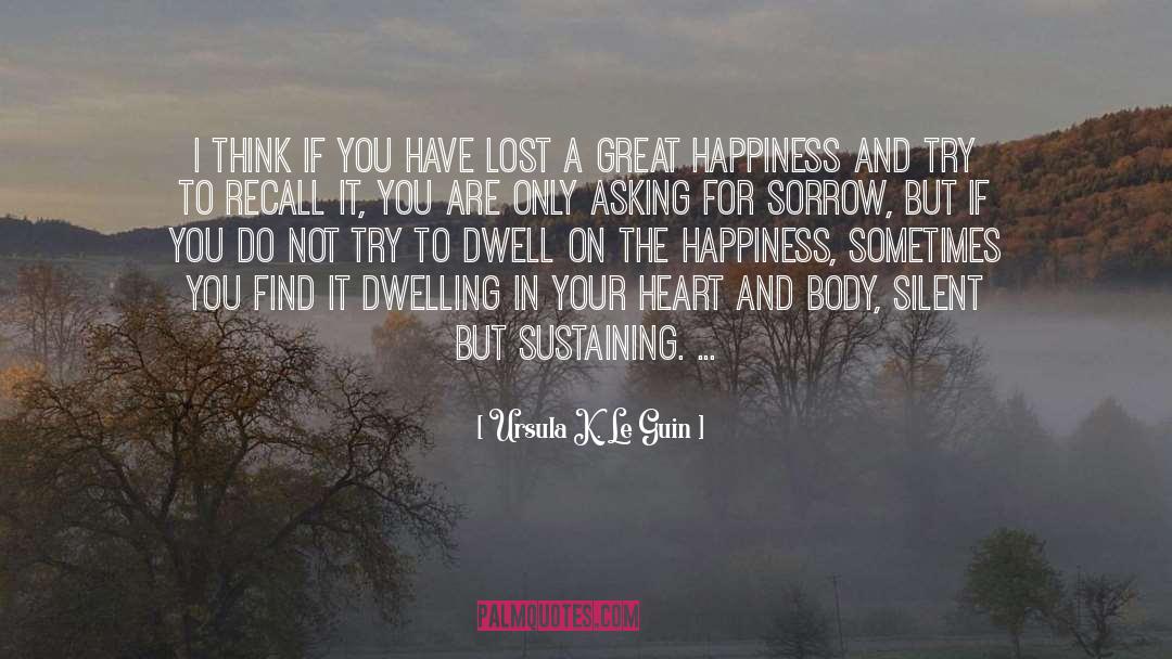 Great Happiness quotes by Ursula K. Le Guin