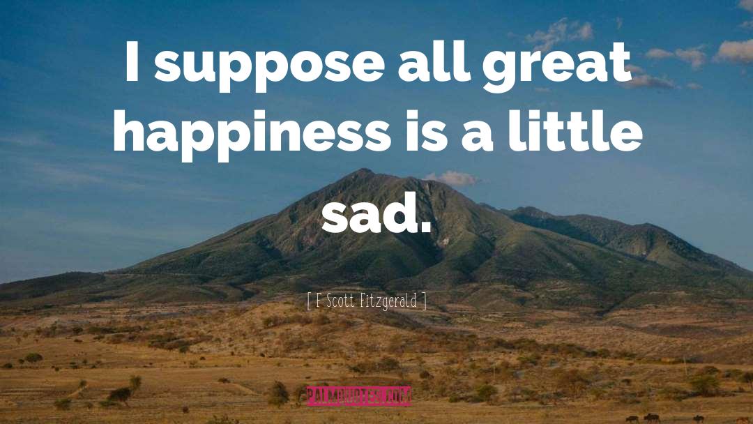 Great Happiness quotes by F Scott Fitzgerald