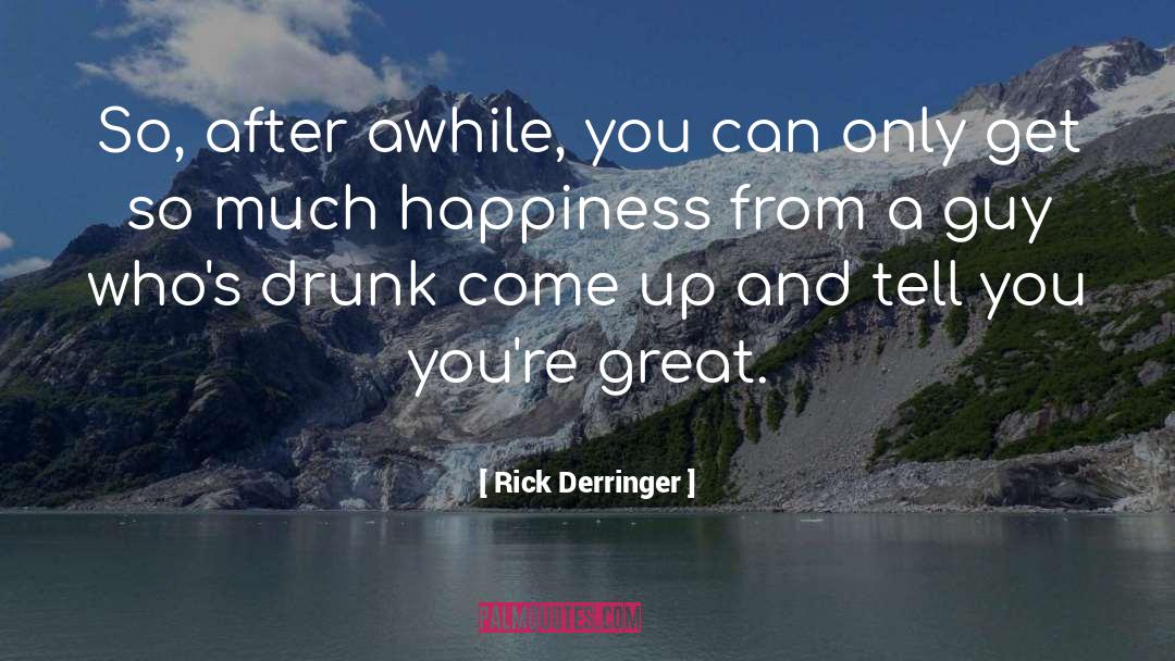 Great Happiness quotes by Rick Derringer