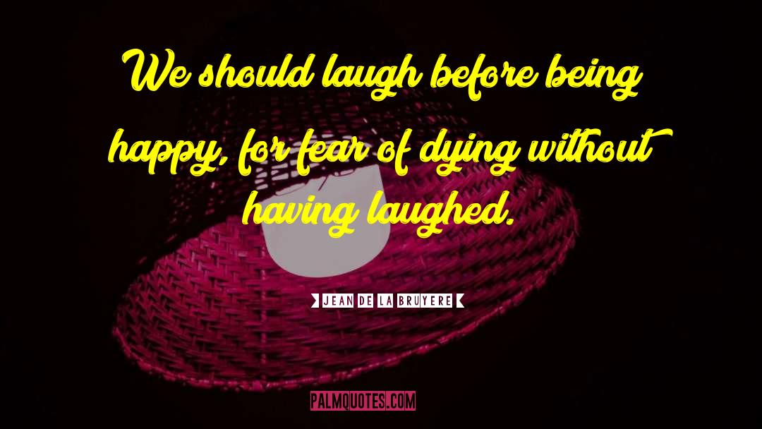 Great Happiness quotes by Jean De La Bruyere