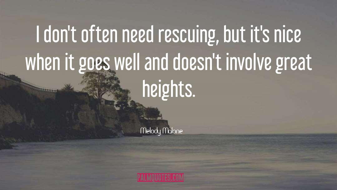 Great Heights quotes by Melody Malone