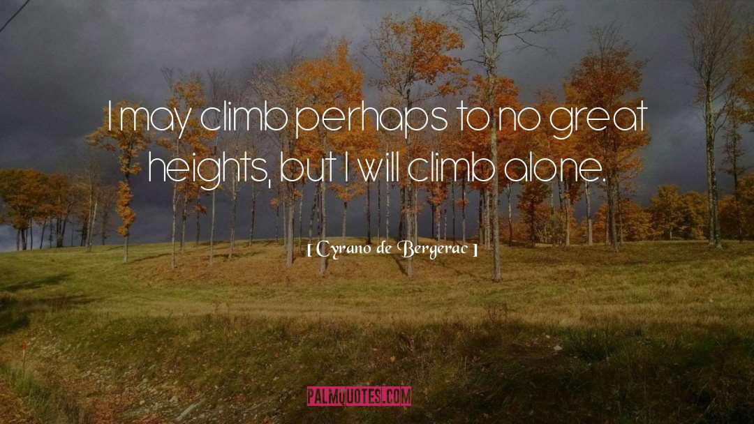 Great Heights quotes by Cyrano De Bergerac