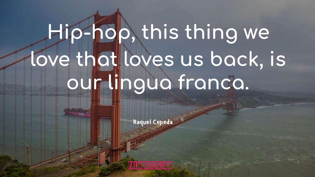 Great Hip Hop quotes by Raquel Cepeda