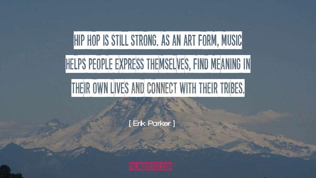 Great Hip Hop quotes by Erik Parker