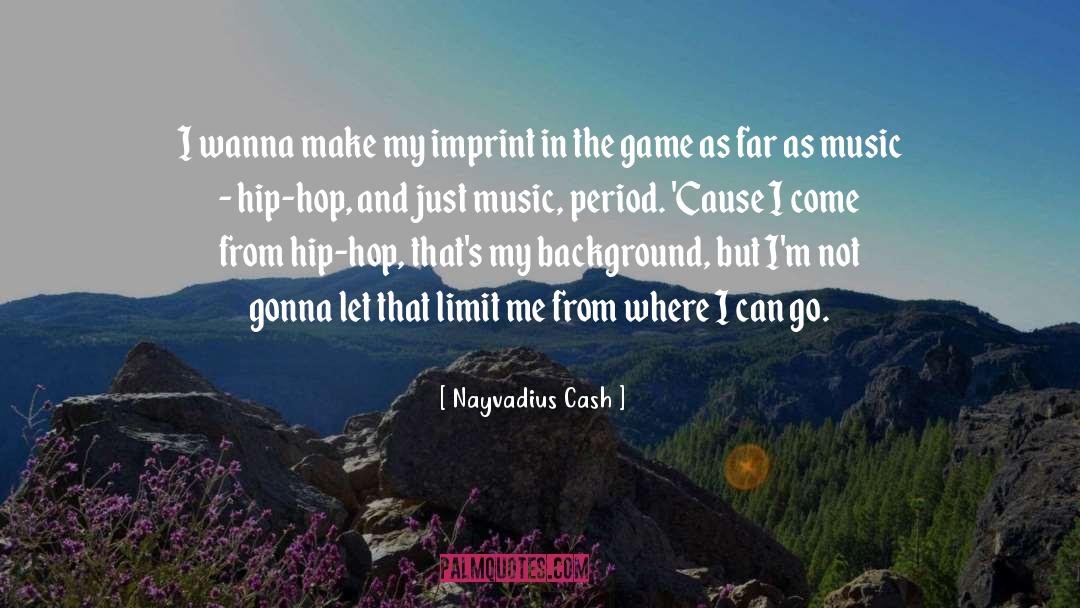 Great Hip Hop quotes by Nayvadius Cash