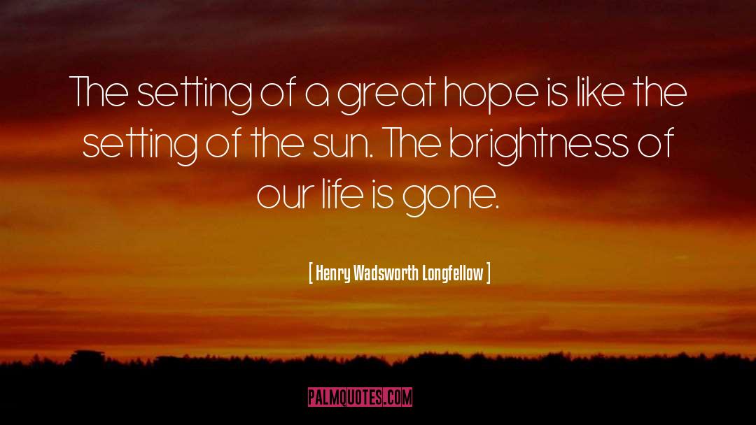Great Hope quotes by Henry Wadsworth Longfellow