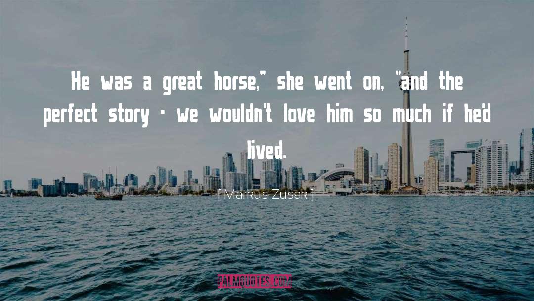 Great Horse quotes by Markus Zusak