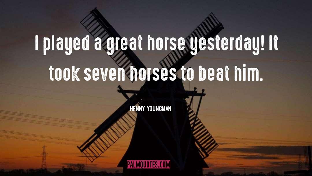 Great Horse quotes by Henny Youngman