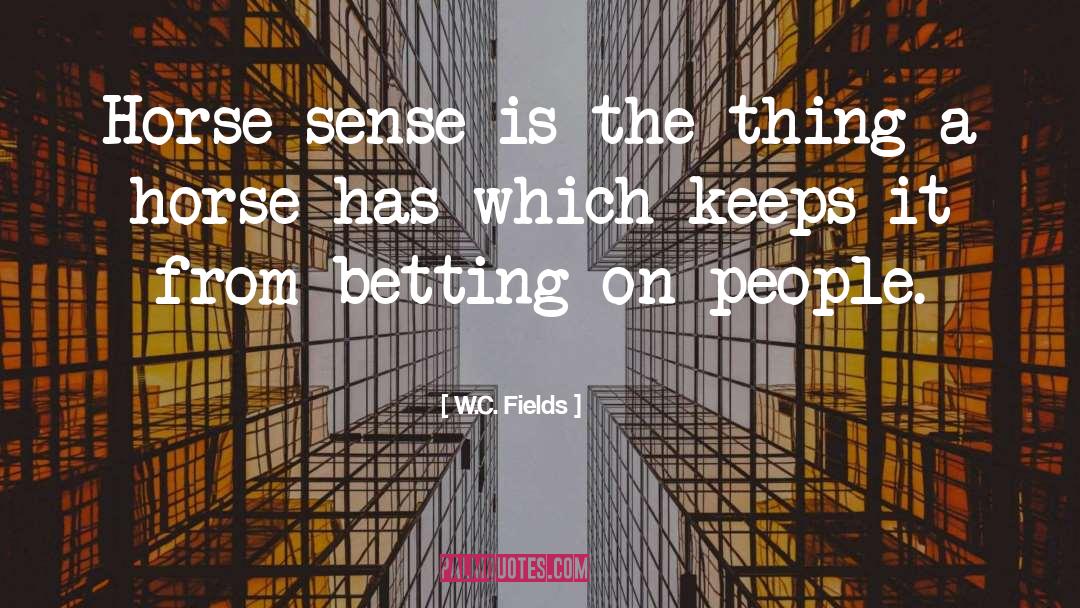 Great Horse quotes by W.C. Fields