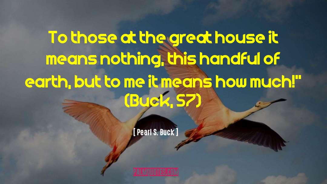 Great House quotes by Pearl S. Buck