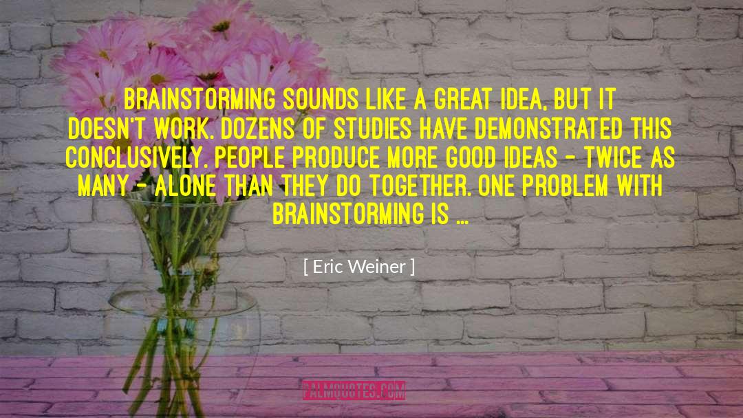 Great Idea quotes by Eric Weiner