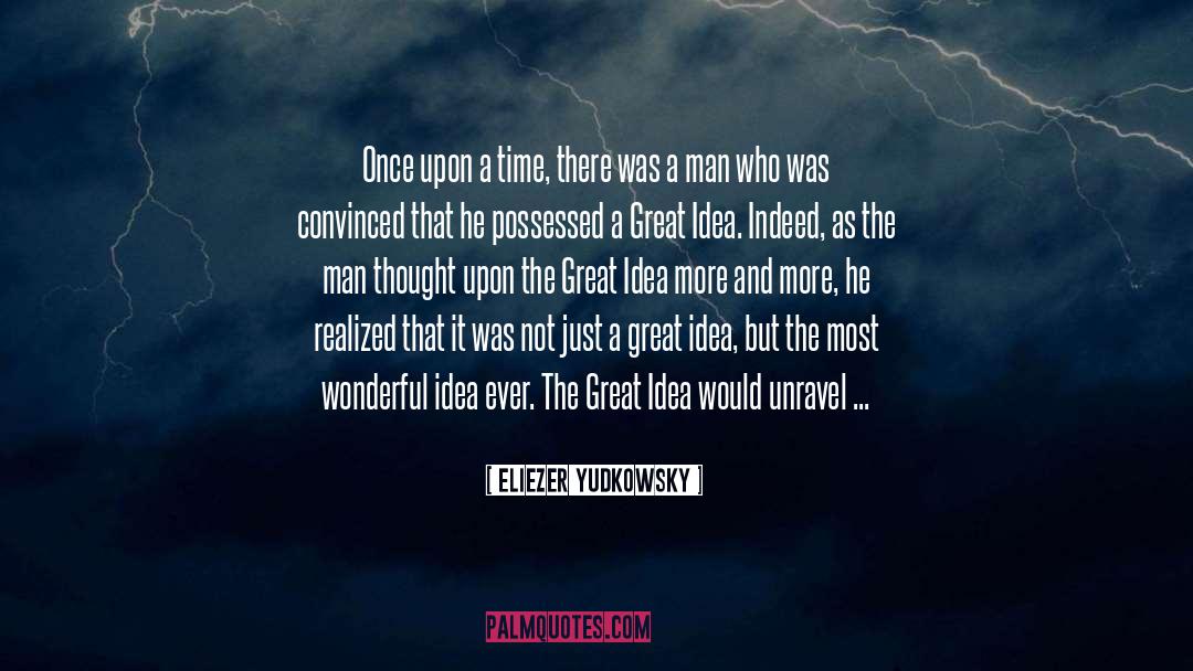 Great Idea quotes by Eliezer Yudkowsky