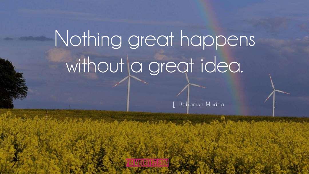 Great Ideas quotes by Debasish Mridha