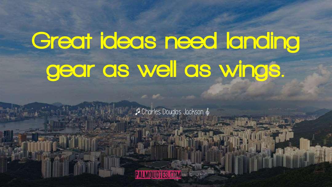 Great Ideas quotes by Charles Douglas Jackson