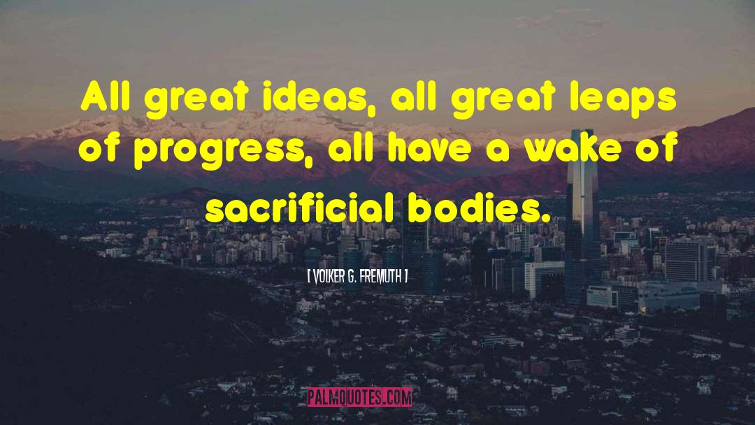 Great Ideas quotes by Volker G. Fremuth
