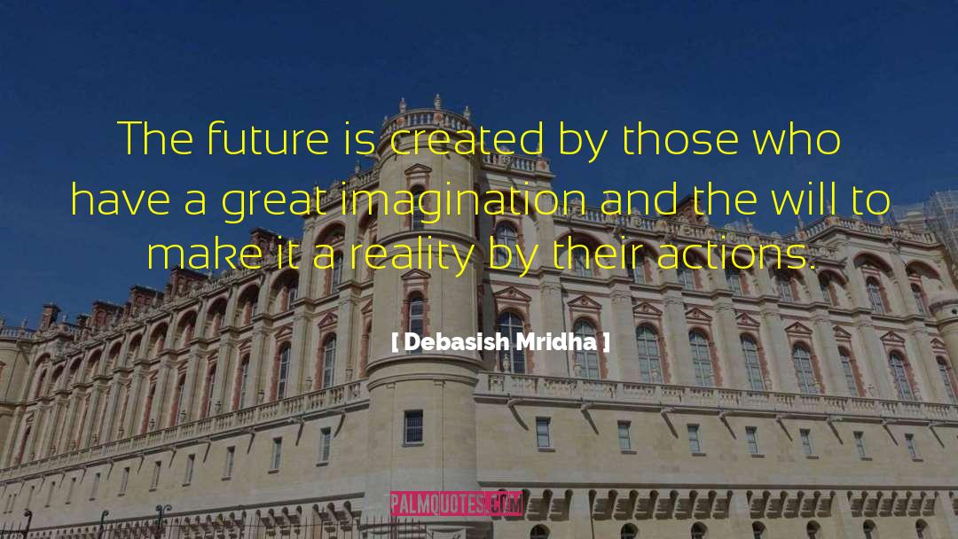 Great Imagination quotes by Debasish Mridha