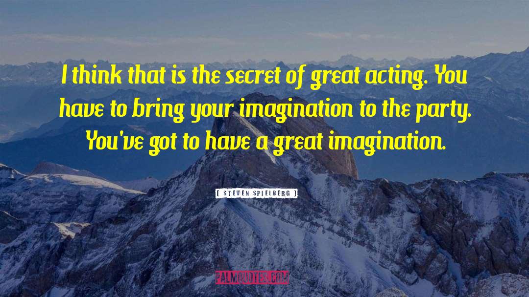 Great Imagination quotes by Steven Spielberg