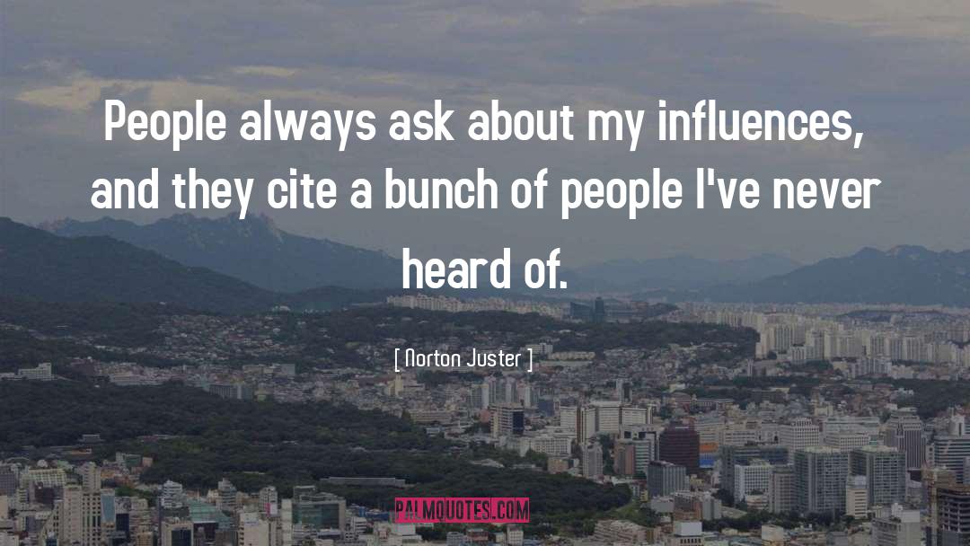 Great Influence quotes by Norton Juster