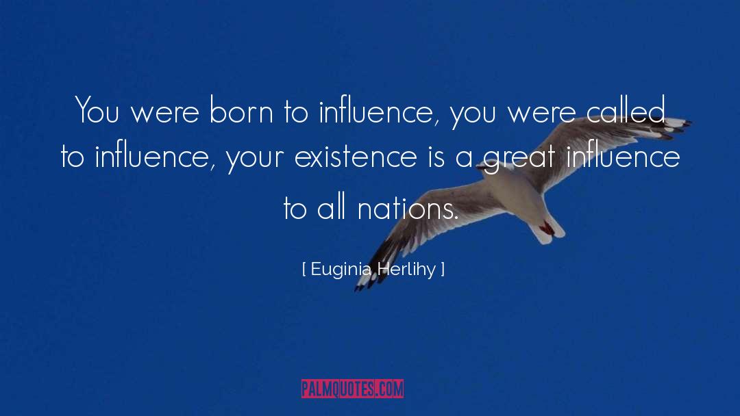 Great Influence quotes by Euginia Herlihy