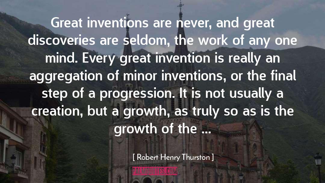 Great Inventions quotes by Robert Henry Thurston