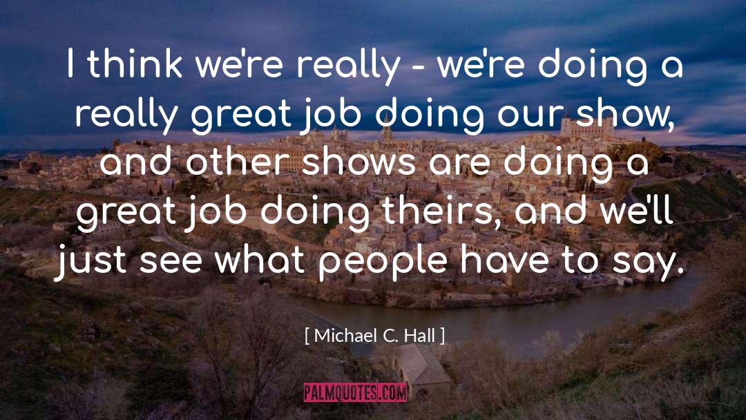 Great Job quotes by Michael C. Hall