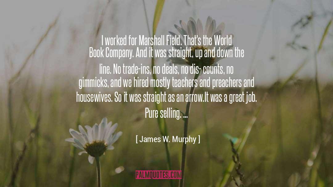Great Job quotes by James W. Murphy