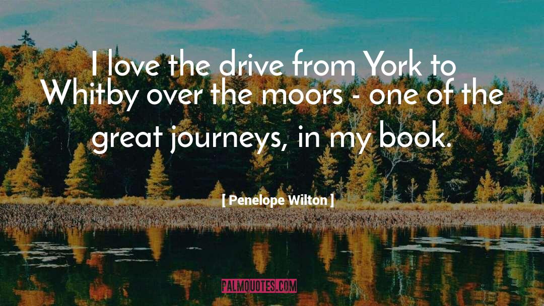 Great Journeys quotes by Penelope Wilton