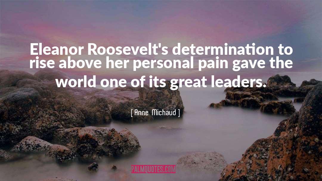 Great Leaders quotes by Anne  Michaud