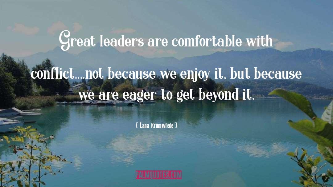 Great Leaders quotes by Lana Krumwiede