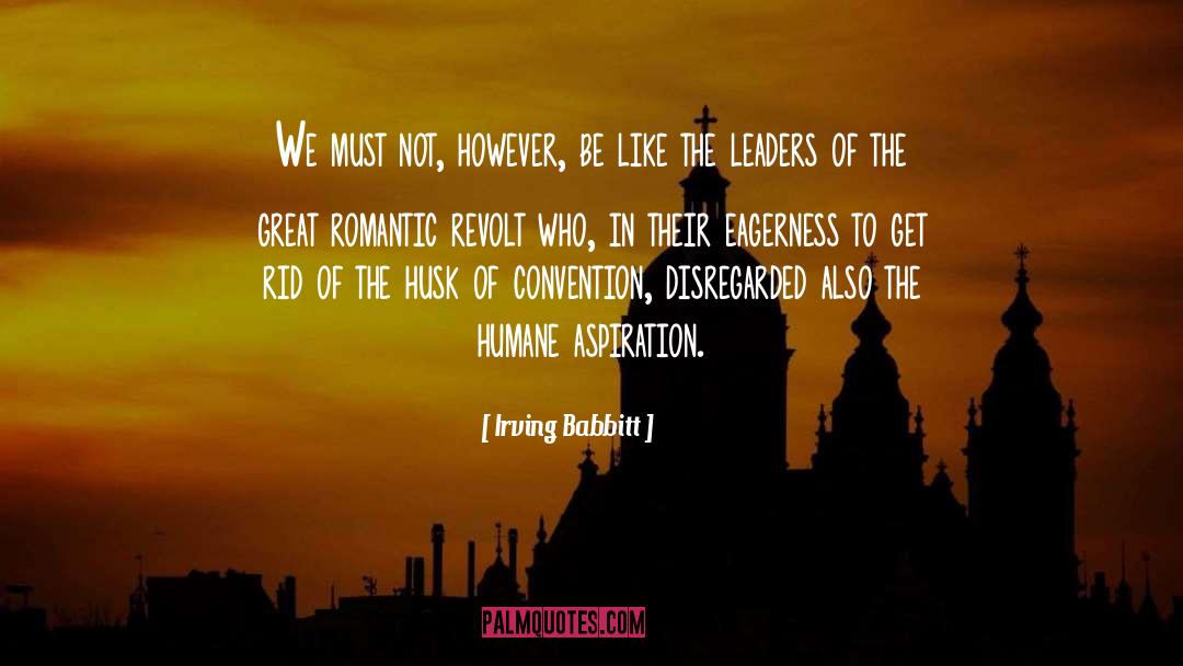 Great Leaders quotes by Irving Babbitt