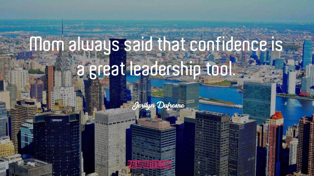 Great Leadership quotes by Jerilyn Dufresne