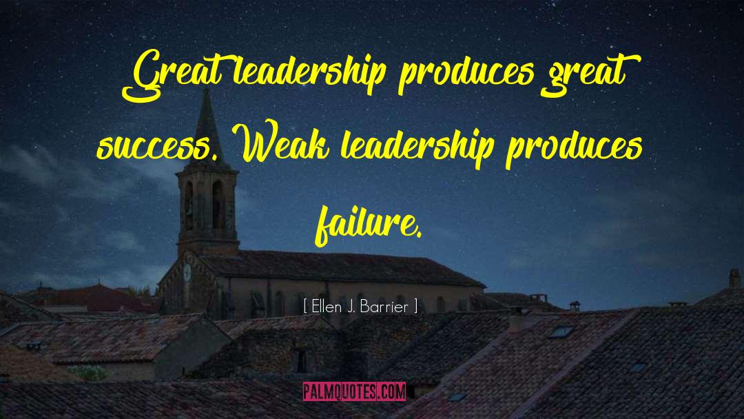 Great Leadership quotes by Ellen J. Barrier