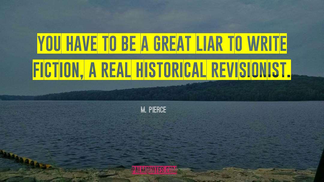 Great Liar quotes by M. Pierce