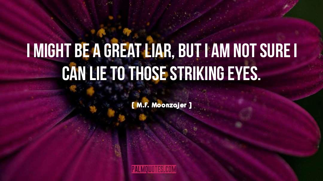 Great Liar quotes by M.F. Moonzajer